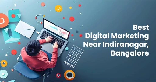 Best Digital Marketing Near Indiranagar Bangalore – Your Guide to Top Services