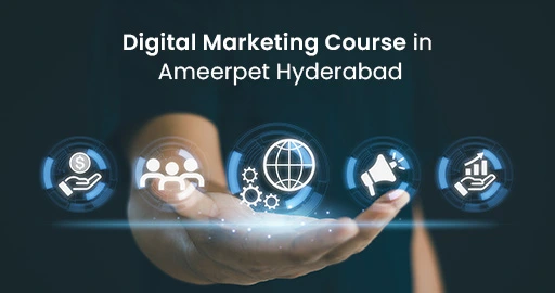 Best Digital Marketing Course in Hyderabad, Ameerpet – Learn From Industry Experts