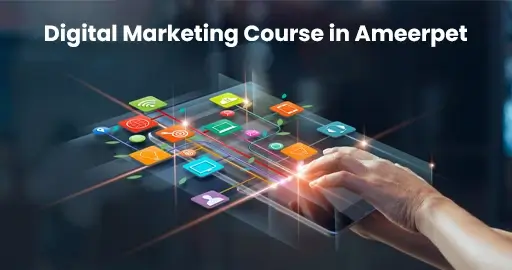 Master Digital Marketing with the Best Course in Ameerpet, Hyderabad